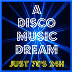 A DISCO MUSIC DREAM - Just 70's 24H